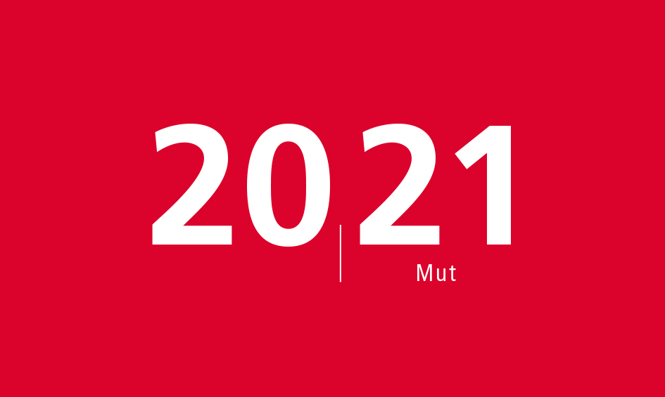 2021 mit Mut begegnen!